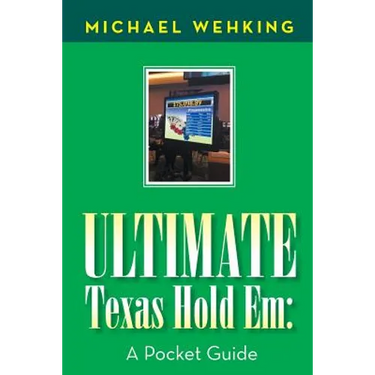 Ultimate Texas Hold Em: a Pocket Guide