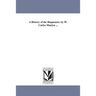 A History of the Huguenots. by W. Carlos Martyn ...