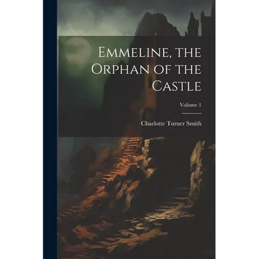 Emmeline, the Orphan of the Castle; Volume 1