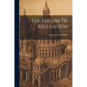 The Failure Of Regulation