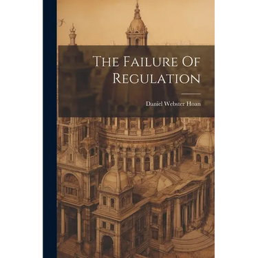 The Failure Of Regulation