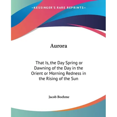 Aurora: That Is, the Day Spring or Dawning of the Day in the Orient or Morning Redness in the Rising of the Sun