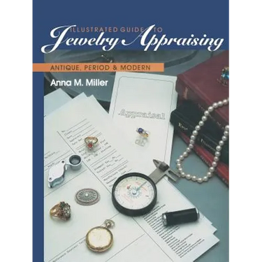Illustrated Guide to Jewelry Appraising: Antique, Period, and Modern