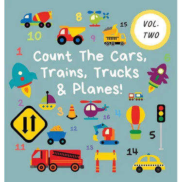 Count The Cars, Trains, Trucks & Planes!: Volume 2 - A Fun Activity Book For 2-5 Year Olds