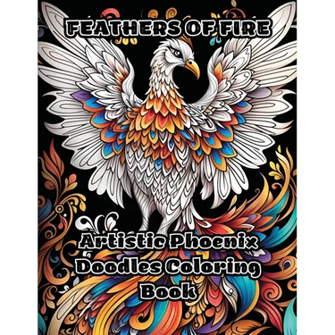 Feathers of Fire: Artistic Phoenix Doodles Coloring Book