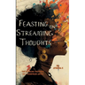 Feasting on Streaming Thoughts