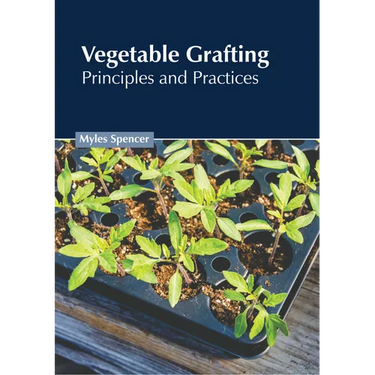 Vegetable Grafting: Principles and Practices