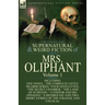 The Collected Supernatural and Weird Fiction of Mrs Oliphant: Volume 1-Including One Novel, 'The Complete Little Pilgrim Series, ' Four Novelettes, 't