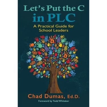 Let's Put the C in PLC: A Practical Guide for School Leaders