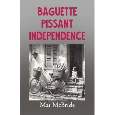Baguette, Pissant, Independence