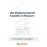 The Ongoing Role of Apostles in Missions: The Forgotten Foundation