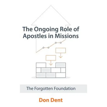 The Ongoing Role of Apostles in Missions: The Forgotten Foundation