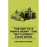 The Way to a Man's Heart - The Settlement Cook Book