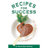 Recipes for Success: A Cookbook with a Recipe for Life