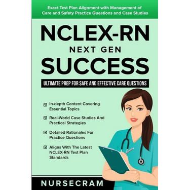 NCLEX-RN Next Gen Success: Ultimate Prep for Safe and Effective Care Questions!: Exact Test Plan Alignment with Management of Care and Safety Pra