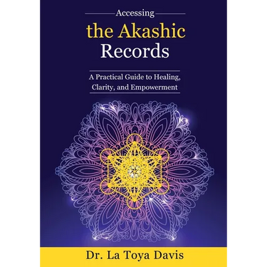 Accessing the Akashic Records: A Practical Guide to Healing, Clarity, and Empowerment