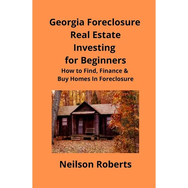 Foreclosure Investing in Georgia Real Estate for Beginners: How to Find & Finance Foreclosed Properties