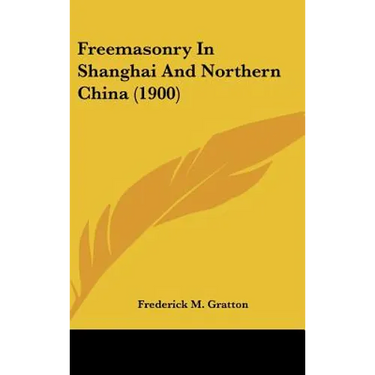 Freemasonry In Shanghai And Northern China (1900)