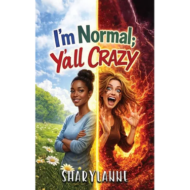 I'm Normal; Y'all Crazy