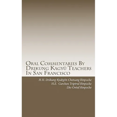 Oral Commentaries By Drikung Kagyü Teachers In San Francisco