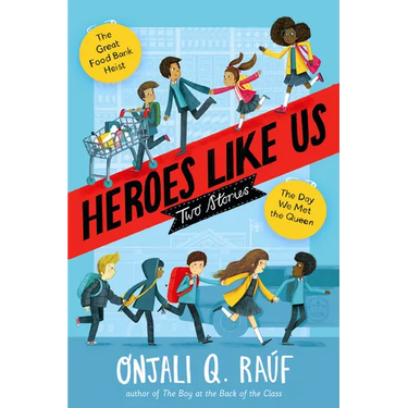 Heroes Like Us: Two Stories: The Day We Met the Queen; The Great Food Bank Heist