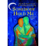 Somebody Hold Me: The Single Person's Guide to Nurturing Human Touch