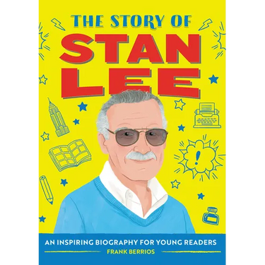 The Story of Stan Lee: An Inspiring Biography for Young Readers