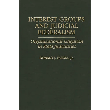 Interest Groups and Judicial Federalism: Organizational Litigation in State Judiciaries