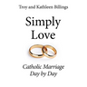 Simply Love: Catholic Marriage Day by Day