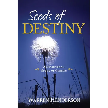 Seeds of Destiny - A Devotional Study of Genesis