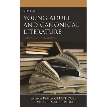 Young Adult and Canonical Literature: Pairing and Teaching, Volume 1