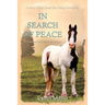 In Search Of Peace: A Prequel to The Horses Know Trilogy