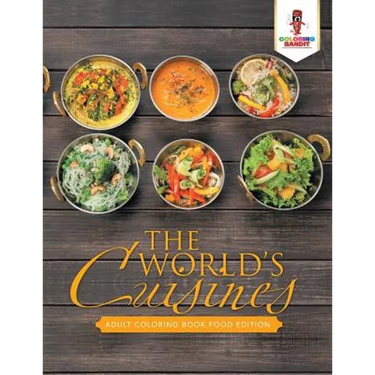 The World's Cuisines: Adult Coloring Book Food Edition