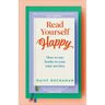 Read Yourself Happy: How to Use Books to Ease Your Anxiety