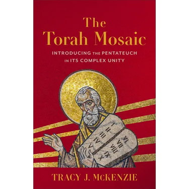 Torah Mosaic: Introducing the Pentateuch in Its Complex Unity