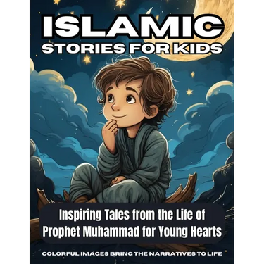 Islamic Stories For Kids: Inspiring Tales from the Life of Prophet Muhammad for Young Hearts - Book 7