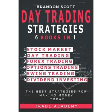 Day Trading Strategies: Stock Market - Day Trading - Forex Trading - Options Trading - Swing Trading - Dividend Investing. The Best Strategies