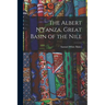 The Albert N'Yanza, Great Basin of the Nile