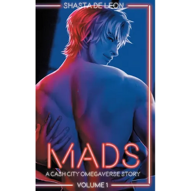 Mads: Vol. 1 A Cash City Omegaverse Story