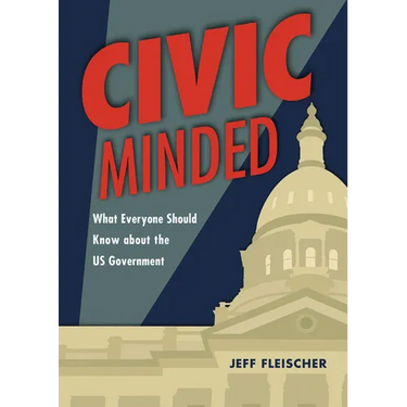 Civic Minded: What Everyone Should Know about the Us Government