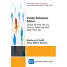 Public Relations Ethics: Senior PR Pros Tell Us How to Speak Up and Keep Your Job