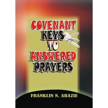 Covenant Keys to Answered Prayers: Prayer