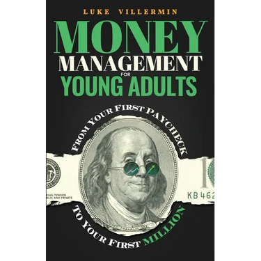 Money Management for Young Adults: From Your First Paycheck to Your First Million