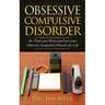 Obsessive Compulsive Disorder: Re-Train Your Brain and Overcome Obsessive Compulsive Disorder for Life