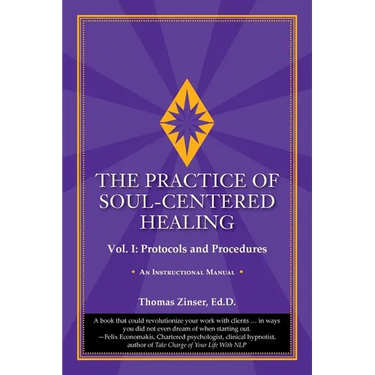 The Practice of Soul-Centered Healing - Vol. I: Protocols and Procedures