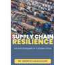 Supply Chain Resilience: Survival Strategies for Turbulent Times