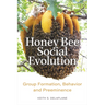 Honey Bee Social Evolution: Group Formation, Behavior, and Preeminence