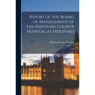 Report of the Board of Management of the Hertford County Hospital at Hertford: 1928