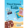 Travel Games for Kids: Over 100 Activities Perfect for Traveling with Kids (Ages 5-12)