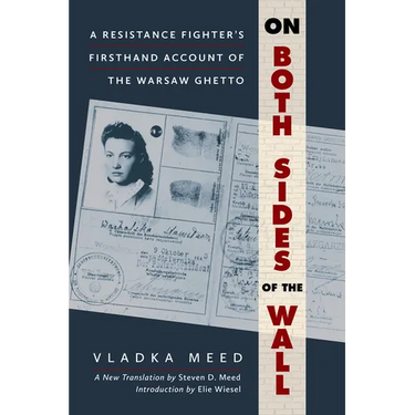 On Both Sides of the Wall: A Resistance Fighter's Firsthand Account of the Warsaw Ghetto